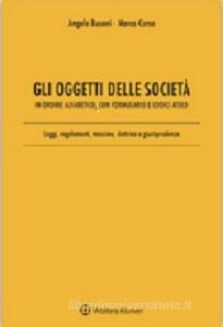 Gli oggetti delle società in ordine alfabetico, con formulario e codici Ateco. Leggi, regolamenti, massime, dottrina e giurisprudenza.pdf