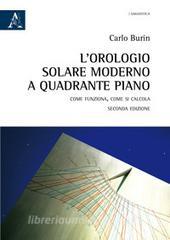L orologio solare moderno a quadrante piano. Come funziona, come si calcola.pdf