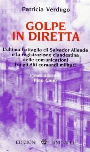 Golpe in diretta. Lultima battaglia di Salvador Allende e la registrazione clandestina delle comunicazioni fra gli alti comandi militari.pdf