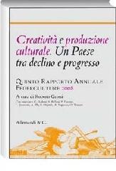 Creatività e produzione culturale. Un Paese tra declino e progresso. Quinto rapporto annuale Federculture 2008.pdf
