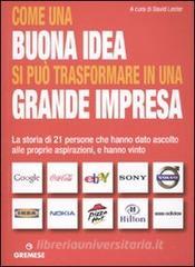 Come una buona idea si può trasformare in una grande impresa. La storia di 21 persone che hanno dato ascolto alle proprie aspirazioni, e hanno vinto.pdf