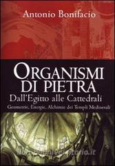 Organismi di pietra. DallEgitto alle cattedrali. Geometrie, energie, alchimie dei templi medievali.pdf