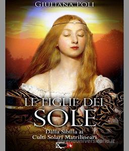 Le figlie del sole. Dalla Sibilla ai culti solari matrilineari.pdf