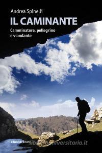 Ebook Il caminante di Spinelli Andrea edito da Ediciclo