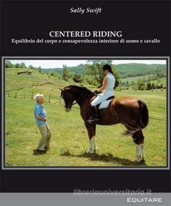 Centred riding. Equilibrio del corpo e consapevolezza interiore di uomo e cavallo.pdf