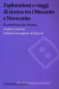 Esplorazioni e viaggi di ricerca tra Ottocento e Novecento. Il contributo dei friulani.pdf