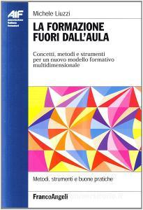 La formazione fuori dallaula. Concetti, metodi e strumenti per un nuovo modello formativo multidimensionale.pdf