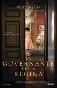 Ebook La governante della Regina di Holden Wendy edito da Piemme