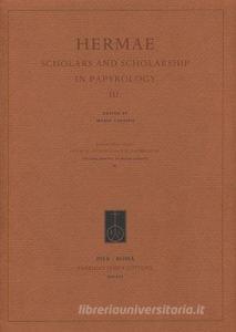 Hermae. Scholars and Scholarship in Papyrology 3. Ediz. italiana, inglese e francese.pdf