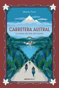 Ebook Carretera Austral di Fiorin Alberto edito da Ediciclo