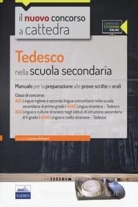CC 4/51 Tedesco nella scuola secondaria. Manuale per la preparazione alle prove scritte e orali. Classi di concorso: A25, A545, A24, A546. Con espansione online.pdf