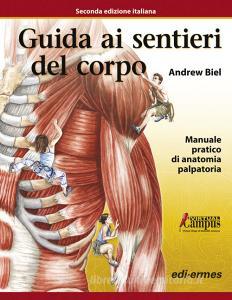 Guida ai sentieri del corpo. Manuale pratico di anatomia palpatoria. Con aggiornamento online.pdf