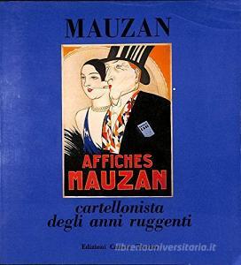 A. L. Mauzan cartellonista degli anni ruggenti. Manifesti della Collezione Salce.pdf