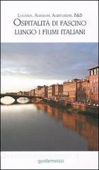 Ospitalità di fascino lungo i fiumi italiani. Alberghi, locande, agriturismi, hotel, B&B.pdf