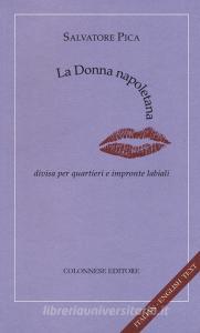 La donna napoletana. Divisa per quartieri e impronte labiali. Ediz. italiana e inglese.pdf