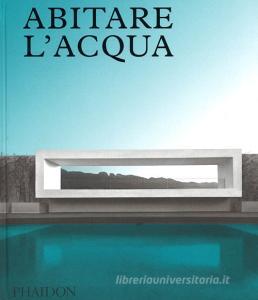 Abitare lacqua. Ediz. a colori.pdf