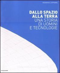 Dallo spazio alla Terra. Una storia di uomini e tecnologie.pdf