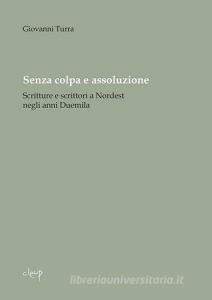 Senza colpa e assoluzione. Scritture e scrittori a Nordest negli anni Duemila.pdf