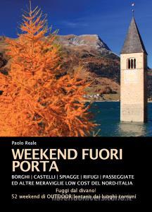 Weekend fuori porta. Borghi, castelli, spiaggette, rifugi, passeggiate e altre meraviglie low cost del nord-Italia.pdf