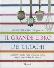 Il grande libro dei cuochi. Tecniche e ricette nella scuola di cucina dei più grandi chef del mondo.pdf