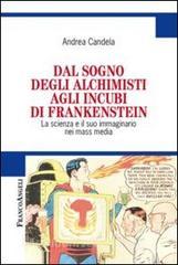 Dal sogno degli alchimisti agli incubi di Frankenstein. La scienza e il suo immaginario nei mass media.pdf