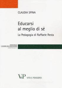 Educarsi al meglio di sé. La pedagogia di Raffaele Resta.pdf