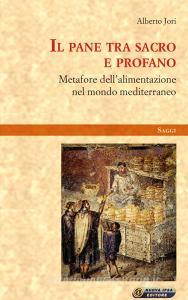 Il pane tra sacro e profano. Metafore dellalimentazione nel mondo mediterraneo.pdf