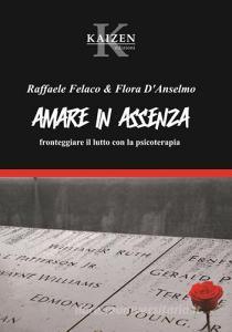 Risultati immagini per libro di Raffaele Felaco e Flora D'Anselmo âAmare in assenzaâ