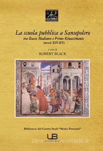 La scuola pubblica a Sansepolcro tra basso medioevo e primo Rinascimento (secoli XIV-XV).pdf