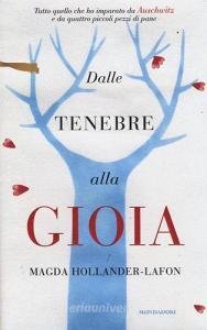 Dalle tenebre alla gioia. Tutto quello che ho imparato ad Auschwitz e da quattro piccoli pezzi di pane.pdf