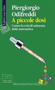 Ebook A piccole dosi di Piergiorgio Odifreddi edito da Raffaello Cortina Editore