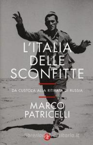 L Italia delle sconfitte. Da Custoza alla ritirata di Russia.pdf