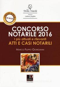 Concorso notarile 2016. I più attuali e rilevanti atti e casi notarili.pdf