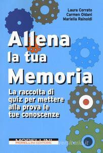 Allena la tua memoria. La raccolta di quiz per mettere alla prova le tue conoscenze.pdf