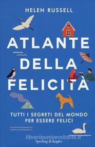 Atlante della felicità. Tutti i segreti del mondo per essere felici.pdf
