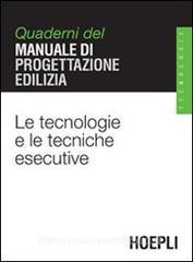 Le tecnologie e le tecniche esecutive. Quaderni del manuale di progettazione edilizia.pdf
