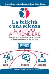 Ebook La felicità è una scienza e si può apprendere di Rosanna Gallo, Jessica Gandolfo, Sarah Noemi Bonomi edito da Franco Angeli Edizioni