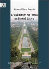 Le architetture per lacqua nel parco di Caserta.pdf