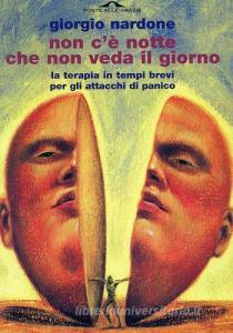 Non cè notte che non veda il giorno. La terapia in tempi brevi per gli attacchi di panico.pdf