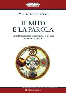Il mito e la parola. Uninterpretazione etimologica e simbolica di alcuni archetipi.pdf