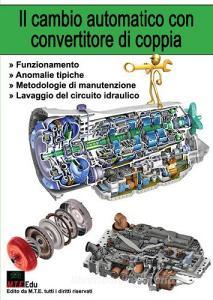 Il cambio automatico con convertitore di coppia. Funzionamento, anomalie tipiche, metodologie di manutenzione, lavaggio del circuito idraulico.pdf