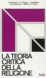 La teoria critica della religione. Il fenomeno religioso nellanalisi della Scuola di Francoforte.pdf