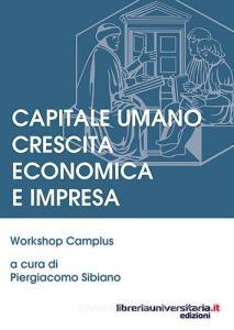 Ebook Capitale umano crescita economica e impresa di Piergiacomo Sibiano edito da libreriauniversitaria.it