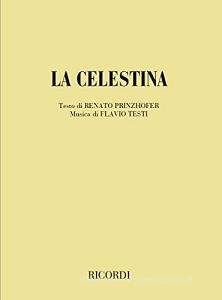La celestina. Opera in tre atti (dalla tragicommedia omonima di F. De Rojas). Musica di F. Testi.pdf