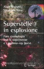 Superstelle in esplosione. Fare cosmologia con le supernovae e i gamma-ray burst.pdf