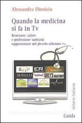 Quando la medicina si fa in Tv. Benessere, salute e professione sanitaria rappresentate nel piccolo schermo.pdf
