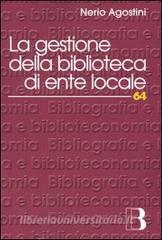 La gestione della biblioteca di ente locale. Normativa, amministrazione, servizi, risorse umane, professionalità.pdf