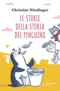 Ebook Le storie della storia del pinguino di Nöstlinger Christine edito da La Nuova Frontiera Junior