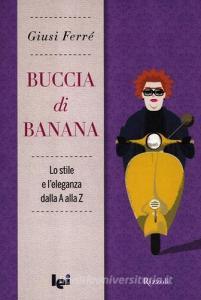 Buccia di banana. Lo stile e leleganza dalla A alla Z.pdf