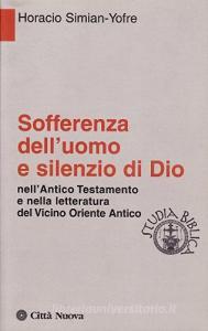 Sofferenza delluomo e silenzio di Dio. NellAntico Testamento e nella letteratura del Vicino Oriente antico.pdf